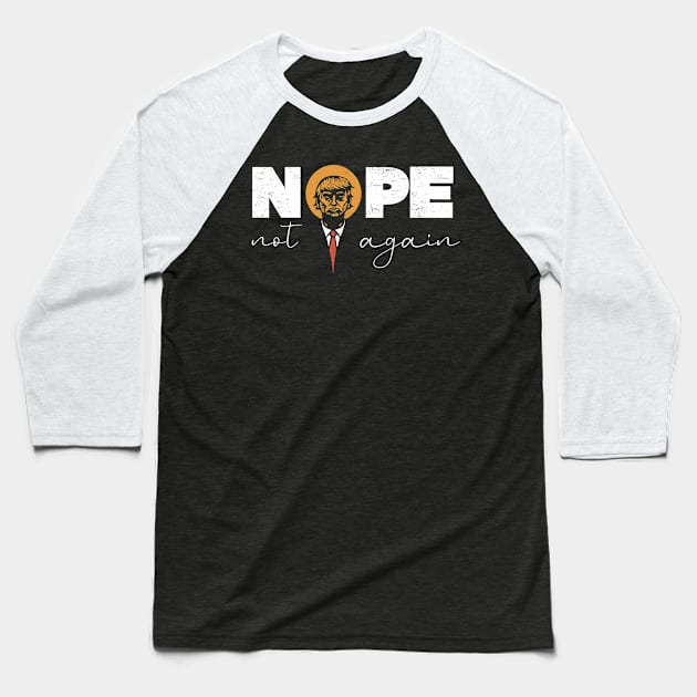 Nope Not Again Baseball T-Shirt by handhieu